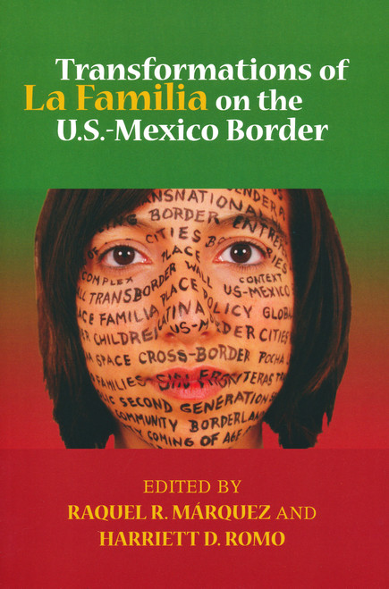 Transformations of La Familia on the U.S.-Mexico Border by Raquel R. Marquez, Harriett Romo, 9780268035099