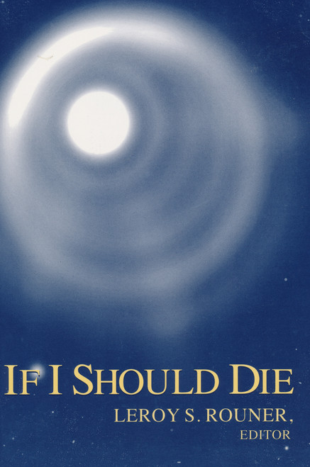 If I Should Die by Leroy S. Rouner, 9780268031619
