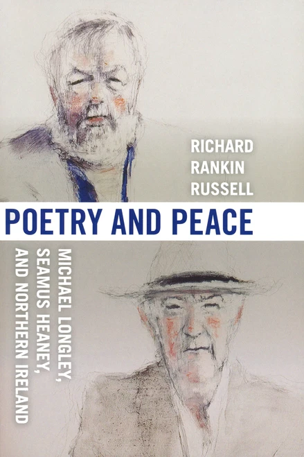 Poetry and Peace (Michael Longley, Seamus Heaney, and Northern Ireland) by Richard Rankin Russell, 9780268040314
