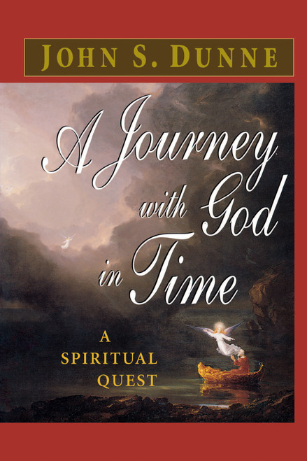 A Journey with God in Time (A Spiritual Quest) by John S. Dunne, 9780268025632