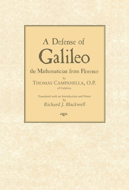 A Defense of Galileo (The Mathematician from Florence) by Thomas Campanella, Richard J. Blackwell, 9780268023140