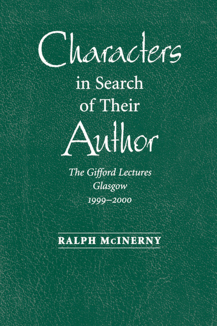 Characters in Search of Their Author (The Gifford Lectures, 1999-2000) by Ralph McInerny, 9780268022785