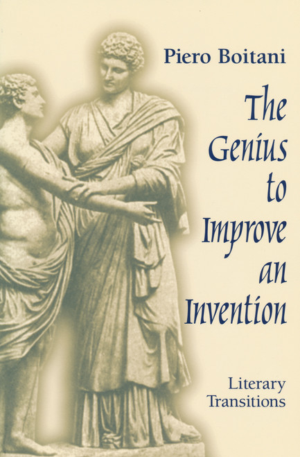 The Genius to Improve an Invention (Literary Transitions) by Piero Boitani, 9780268029517