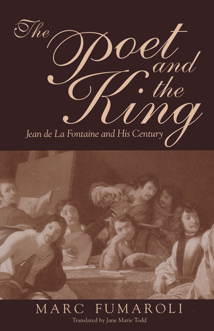 The Poet and the King (Jean de La Fontaine and His Century) by Marc Fumaroli, 9780268038779