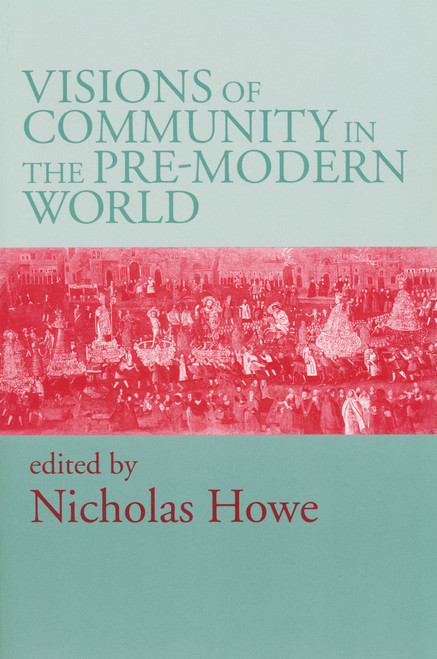 Visions of Community in the Pre-Modern World by Nicholas Howe, 9780268028633
