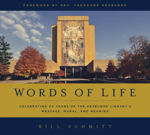 Words of Life (Celebrating 50 Years of the Hesburgh Library's Message, Mural, and Meaning) by Bill Schmitt, 9780268017835
