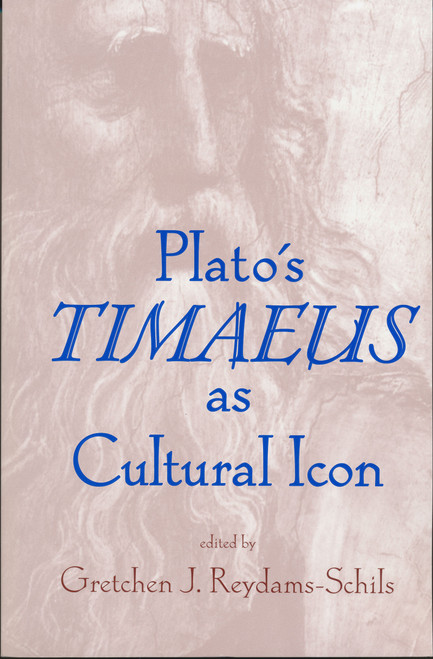 Plato's Timaeus as Cultural Icon by Gretchen Reydams-Schils, 9780268038724