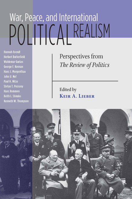 War, Peace, and International Political Realism (Perspectives from The Review of Politics) by Keir A. Lieber, 9780268033842