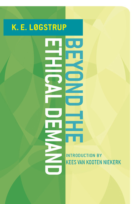 Beyond the Ethical Demand by Knud Ejler Løgstrup, Kees van Kooten Niekerk, 9780268034078