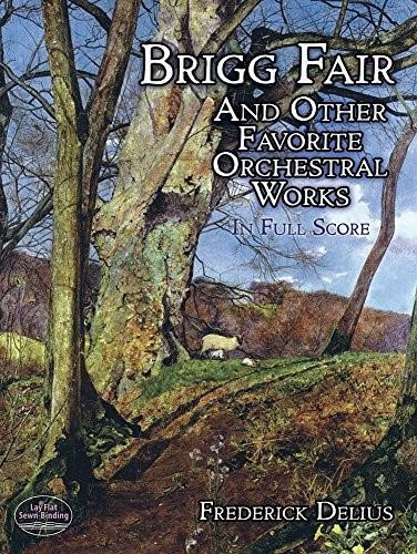 Brigg Fair and Other Favorite Orchestral Works in Full Score by Frederick Delius, 9780486298511