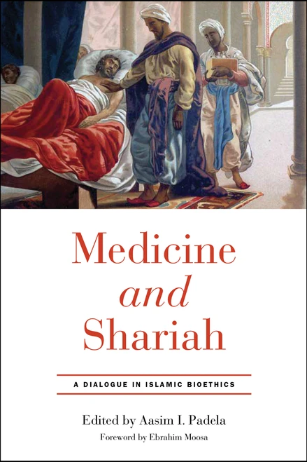 Medicine and Shariah (A Dialogue in Islamic Bioethics) by Aasim I. Padela, Ebrahim Moosa, 9780268108380