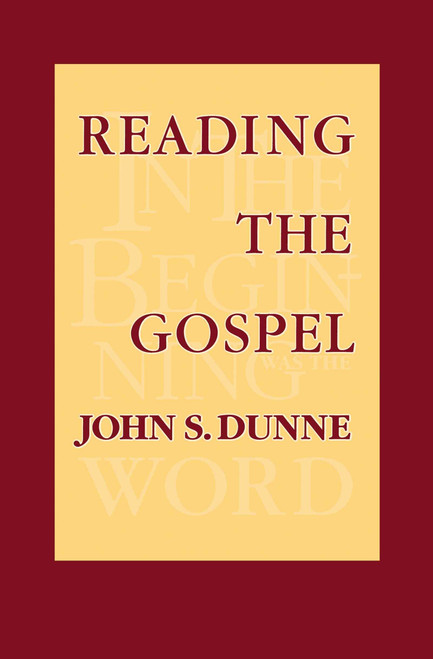 Reading the Gospel by John S. Dunne, 9780268016685