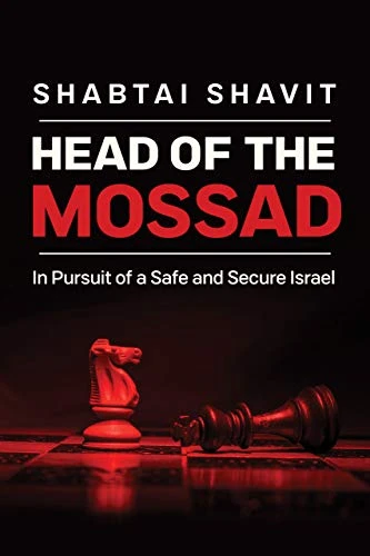 Head of the Mossad (In Pursuit of a Safe and Secure Israel) by Shabtai Shavit, 9780268108335