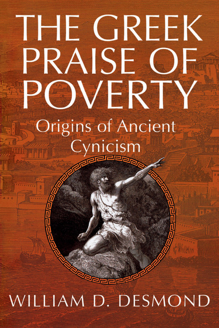 The Greek Praise of Poverty (Origins of Ancient Cynicism) by William Desmond, 9780268025823