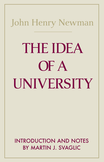 The Idea of a University by John Henry Cardinal Newman, Martin J. Svaglic, 9780268011505