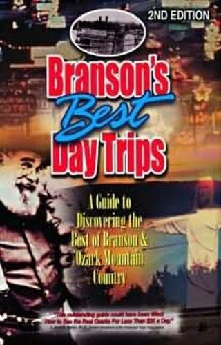 Branson's Best Day Trips (A Guide To Discovering The Best Of Branson And Ozark Mountain Country) by Carol Shaffer, 9781589800090