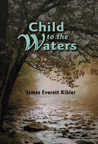 Child to the Waters by James Kibler, 9781589800953