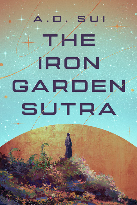 The Iron Garden Sutra by A.D. Sui, 9781645662181