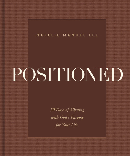 Positioned (50 Days of Aligning with God's Purpose for Your Life) by Natalie Manuel Lee, 9780310372295