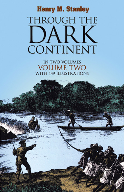 Through the Dark Continent, Vol. 2 by Henry M. Stanley, 9780486256689