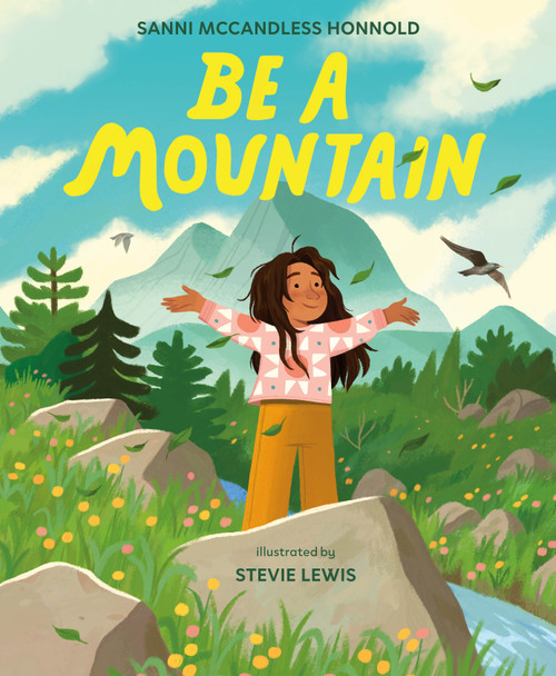 Be a Mountain by Sanni McCandless Honnold, Stevie Lewis, 9781250432476