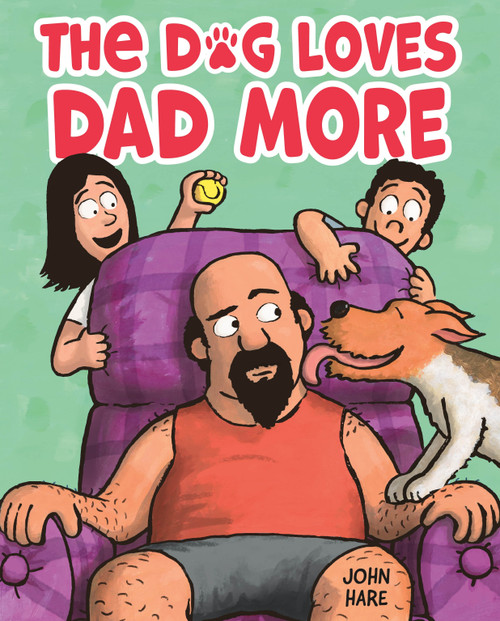 The Dog Loves Dad More by John Hare, 9781250458940