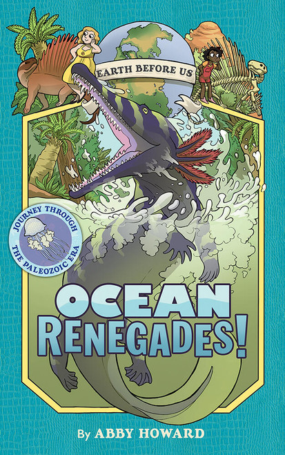 Ocean Renegades! (Earth Before Us #2) (Journey through the Paleozoic Era) by Abby Howard, 9781419731365