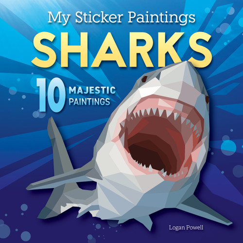 My Sticker Paintings: Sharks (10 Magnificent Paintings) by Logan Powell, 9781641245197
