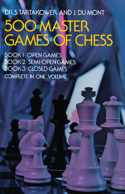 500 Master Games of Chess by Dr. S. Tartakower, J. du Mont, 9780486232089