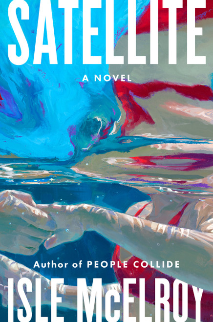 Satellite (A Novel) by Isle McElroy, 9798217378913