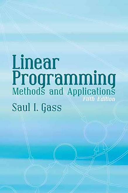Linear Programming (Methods and Applications: Fifth Edition) by Saul I. Gass, 9780486432847