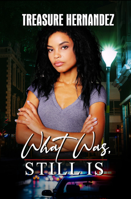 What Was, Still Is by Treasure Hernandez, 9781645568421