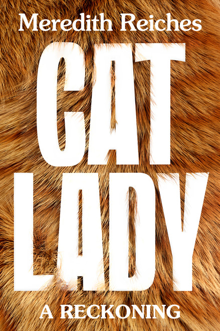 Cat Lady (A Reckoning) by Meredith Reiches, 9798217197675