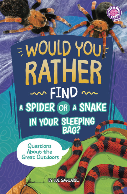 Would You Rather Find a Spider or a Snake in Your Sleeping Bag? (Questions About the Great Outdoors) by Sue Gagliardi, 9798875321825