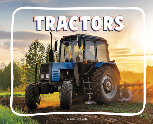 Tractors by Lisa J. Amstutz, 9798875317590