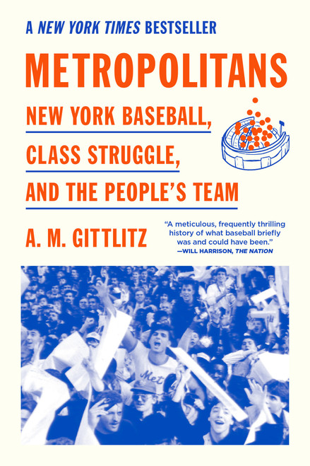 Metropolitans (New York Baseball, Class Struggle, and the People's Team) by A.M. Gittlitz, 9781662603914
