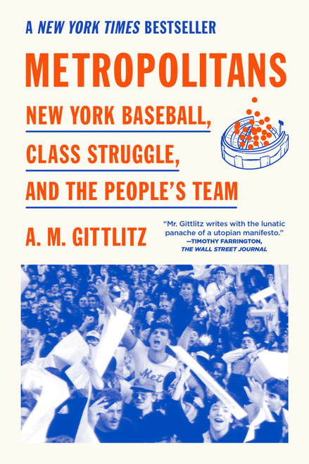 Metropolitans (New York Baseball, Class Struggle, and the People's Team) by A.M. Gittlitz, 9781662603914