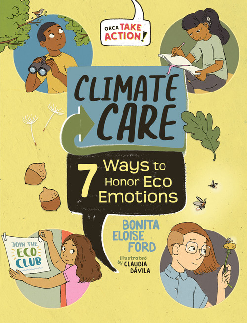 Climate Care (7 Ways to Honor Eco Emotions) by Bonita Eloise Ford, Claudia Dávila, 9781459843943