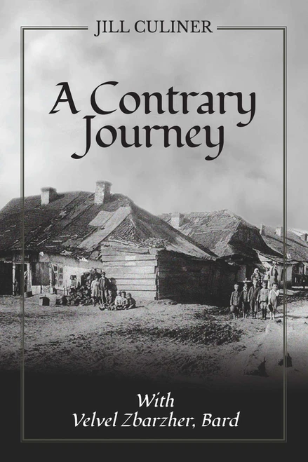 Contrary Journey with Velvel Zbarzhar, Bard by Jill  Culiner, 9781910461433