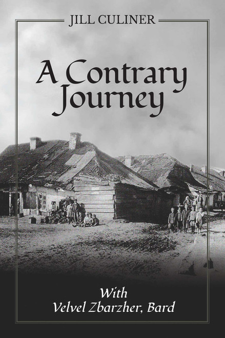 Contrary Journey with Velvel Zbarzhar, Bard by Jill  Culiner, 9781910461433