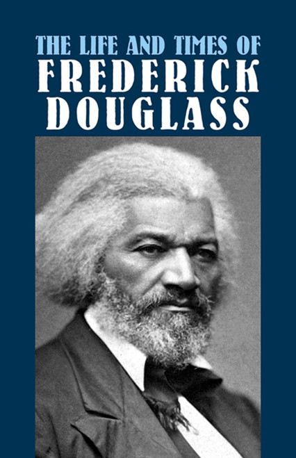 The Life and Times of Frederick Douglass - 9780486431703 by Frederick Douglass, 9780486431703