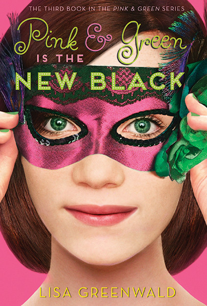 Pink & Green Is the New Black (Pink & Green Book Three) by Lisa Greenwald, 9781419712258