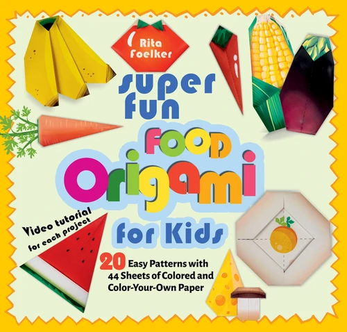 Super Fun Food Origami for Kids (20 Easy Patterns with 44 Sheets of Colored and Color-Your-Own Paper) by Rita Foelker, 9781641241502