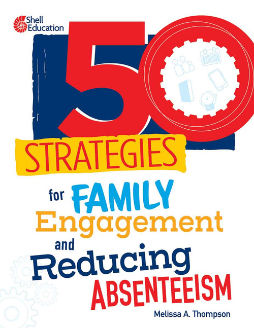 50 Strategies for Family Engagement and Reducing Absenteeism by Melissa A. Thompson, Melissa Thompson, 9798330949595
