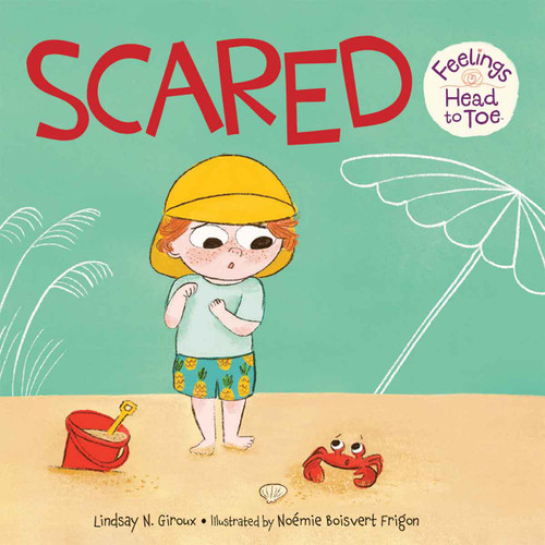 Scared Feelings Head to Toe by Lindsay N. Giroux, Noémie Boisvert Frigon, 9798765963968