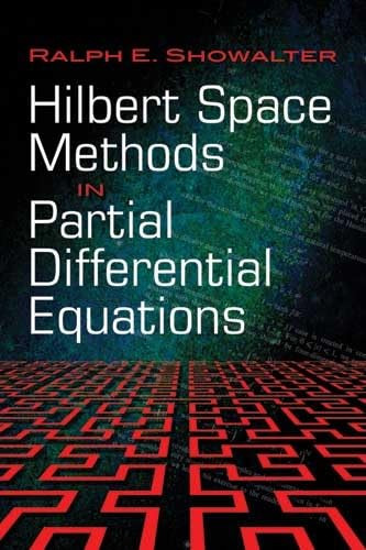 Hilbert Space Methods in Partial Differential Equations by Ralph E. Showalter, 9780486474434