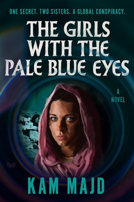 The Girls with the Pale Blue Eyes (A Novel) by Kam Majd, 9780063583894