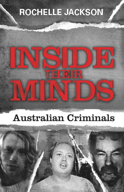 Inside Their Minds (Australian Criminals) by Rochelle Jackson, 9781742376097