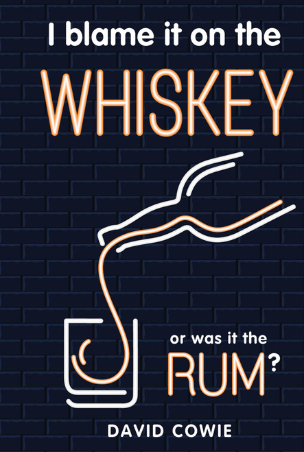 I Blame it on the Whiskey or was it the Rum? (Miniature Edition) by David Cowie, 9781742576824