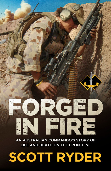 Forged in Fire (An Australian commando's story of life and death on the frontline) by Scott Ryder, 9781761471414